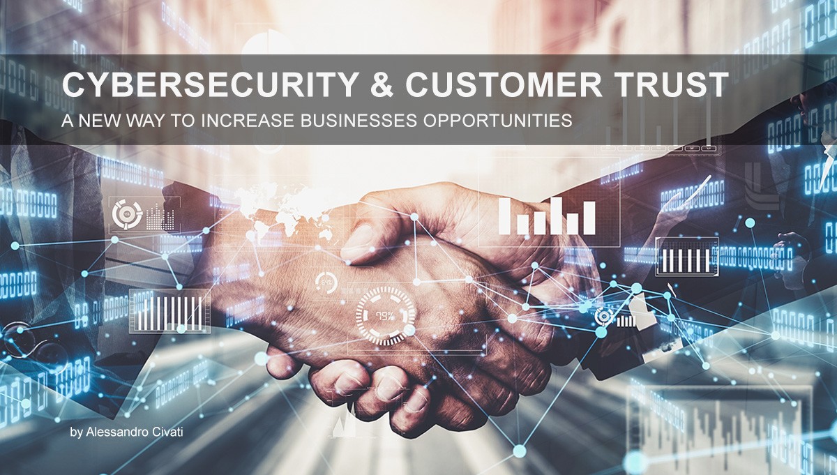 You are currently viewing CyberSecurity for the Customer Trust – A new way to increase businesses opportunities